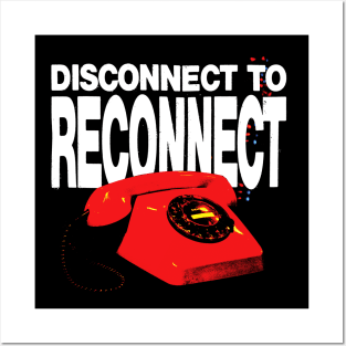 Disconnect To Reconnect Posters and Art